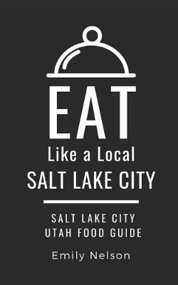 Book cover for Eat Like a Local-Salt Lake City