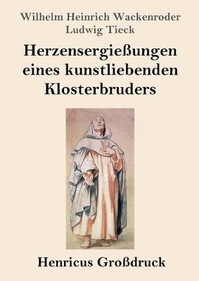 Book cover for Herzensergießungen eines kunstliebenden Klosterbruders (Großdruck)