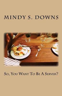 Cover of So, You Want To Be A Server?