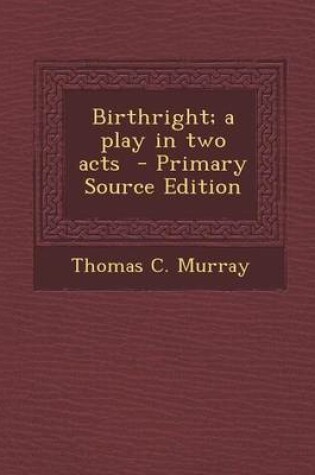 Cover of Birthright; A Play in Two Acts - Primary Source Edition