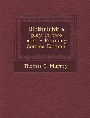 Book cover for Birthright; A Play in Two Acts - Primary Source Edition