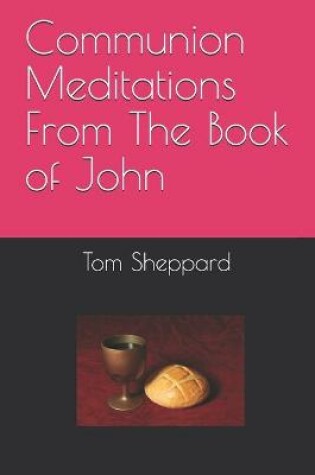 Cover of Communion Meditations From The Book of John