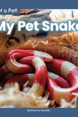 Cover of I Got a Pet! My Pet Snake