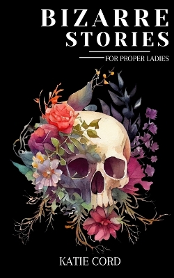 Book cover for Bizarre Stories for Proper Ladies