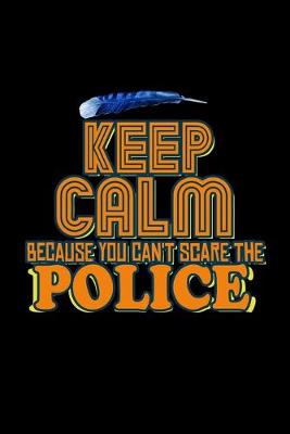 Book cover for Keep calm because you can't scare the police