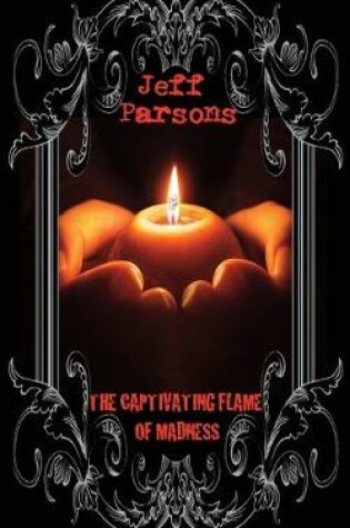 Cover of The Captivating Flames of Madness