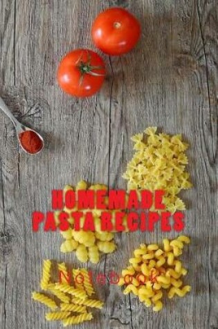 Cover of Homemade Pasta Recipes