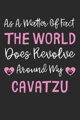 Book cover for As A Matter Of Fact The World Does Revolve Around My CavaTzu