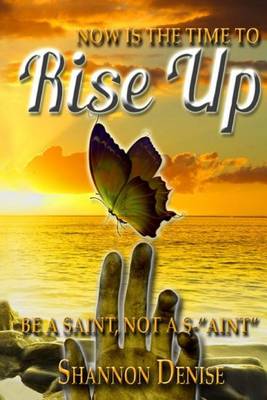 Book cover for Now Is The Time To Rise Up....