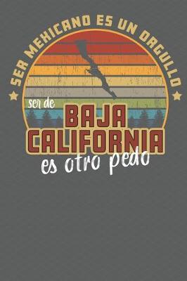 Book cover for Ser Mexicano Es Un Orgullo Ser De Baja California Es Otra Pedo