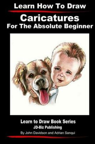 Cover of Learn How to Draw Caricatures For the Absolute Beginner
