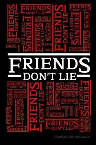 Cover of Friends Don't Lie Composition Book