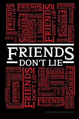 Book cover for Friends Don't Lie Composition Book
