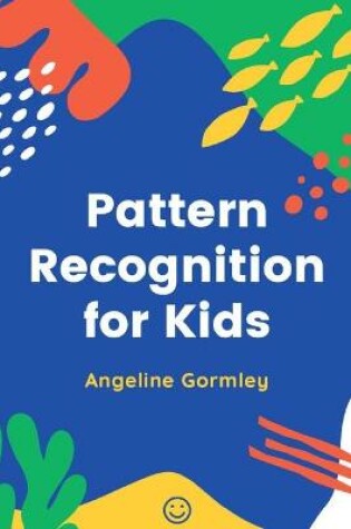 Cover of Pattern Recognition for Kids