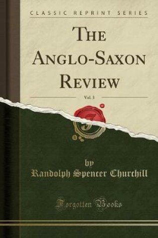 Cover of The Anglo-Saxon Review, Vol. 3 (Classic Reprint)