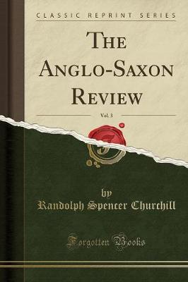 Book cover for The Anglo-Saxon Review, Vol. 3 (Classic Reprint)