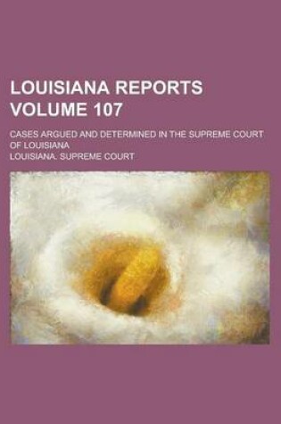 Cover of Louisiana Reports; Cases Argued and Determined in the Supreme Court of Louisiana Volume 107