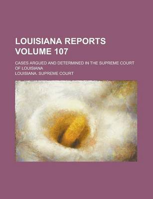 Book cover for Louisiana Reports; Cases Argued and Determined in the Supreme Court of Louisiana Volume 107