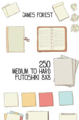 Book cover for 250 Medium to Hard Futoshiki 8x8