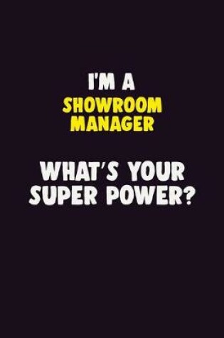 Cover of I'M A Showroom Manager, What's Your Super Power?