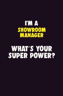 Book cover for I'M A Showroom Manager, What's Your Super Power?