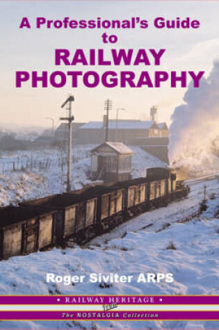 Cover of A Professional's Guide to Railway Photography