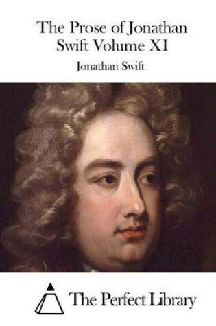 Cover of The Prose of Jonathan Swift Volume XI