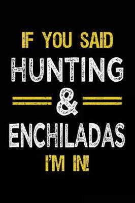 Book cover for If You Said Hunting & Enchiladas I'm In