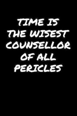 Cover of Time Is The Wisest Counsellor Of All Pericles