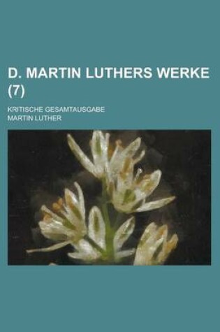 Cover of D. Martin Luthers Werke; Kritische Gesamtausgabe (7 )
