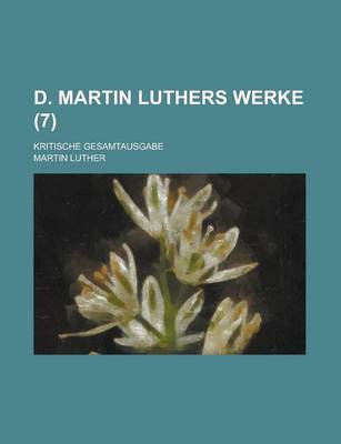 Book cover for D. Martin Luthers Werke; Kritische Gesamtausgabe (7 )