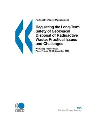 Book cover for Radioactive Waste Management Regulating the Long-Term Safety of Geological Disposal of Radioactive Waste