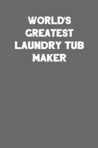 Cover of World's Greatest Laundry Tub Maker