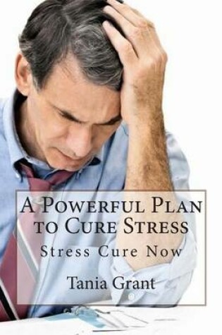 Cover of A Powerful Plan to Cure Stress