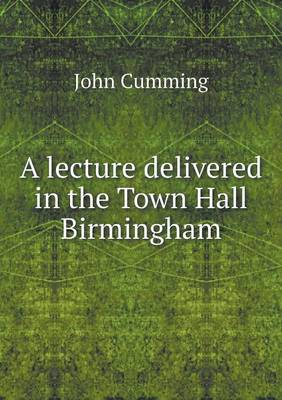 Book cover for A lecture delivered in the Town Hall Birmingham