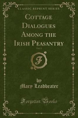 Book cover for Cottage Dialogues Among the Irish Peasantry, Vol. 2 (Classic Reprint)