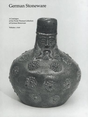 Cover of Catalogue of the Frank Thomas Collection of German Stoneware< The: Vol.i: Text Vol2: Illustrations