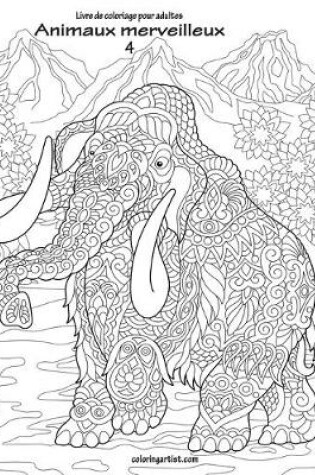 Cover of Livre de coloriage pour adultes Animaux merveilleux 4