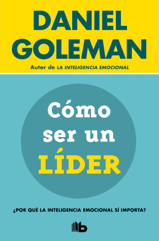 Book cover for Cómo ser un líder: ¿Por qué la inteligencia emocional sí importa? / What Makes a Leader