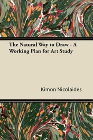 Cover of The Natural Way to Draw - A Working Plan for Art Study