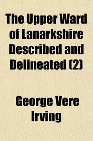 Cover of The Upper Ward of Lanarkshire Described and Delineated (2)