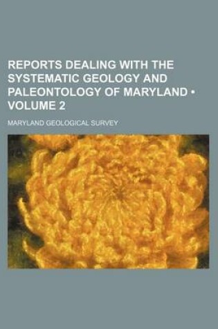 Cover of Reports Dealing with the Systematic Geology and Paleontology of Maryland (Volume 2)