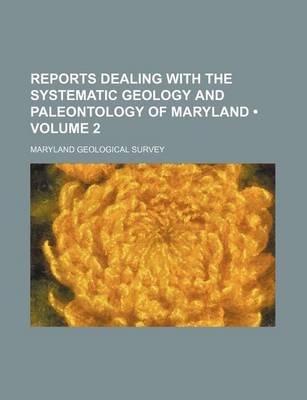 Book cover for Reports Dealing with the Systematic Geology and Paleontology of Maryland (Volume 2)