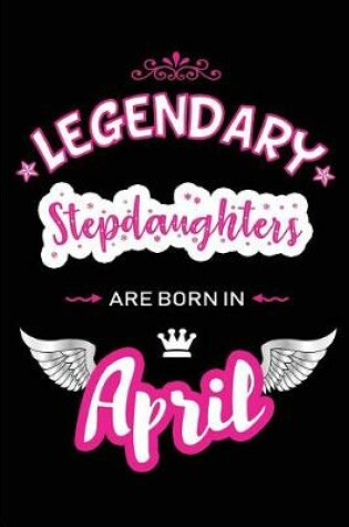 Cover of Legendary Stepdaughters Are Born in April