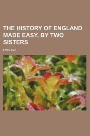 Cover of The History of England Made Easy, by Two Sisters