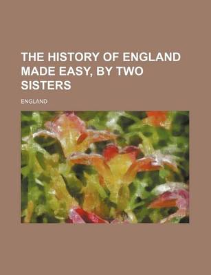 Book cover for The History of England Made Easy, by Two Sisters