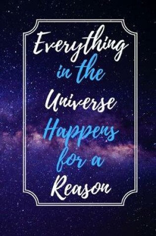 Cover of Everything in The Universe Happens For A Reason