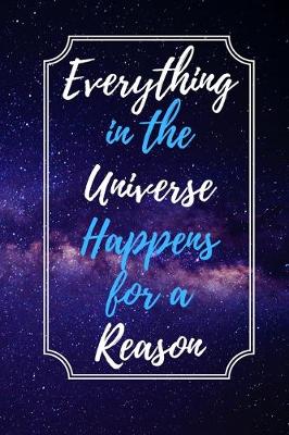 Book cover for Everything in The Universe Happens For A Reason