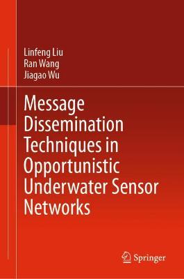 Book cover for Message Dissemination Techniques in Opportunistic Underwater Sensor Networks