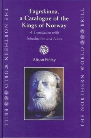 Cover of Fagrskinna, a Catalogue of the Kings of Norway: A Translation with Introduction and Notes. the Northern World: North Europe and the Baltic C. 400-1700 Ad Peoples, Economies and Cultures, Volume 7